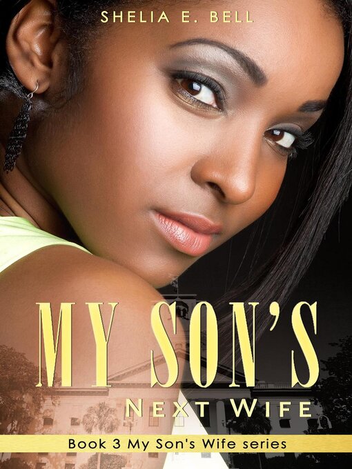 Title details for My Son's Next Wife by Shelia Bell - Available